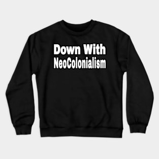 Down With NeoColonialism - White - Front Crewneck Sweatshirt